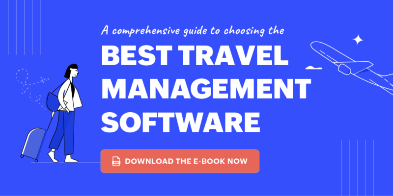 A Comprehensive Guide To Choosing The Best Travel Management Software For Your Company 